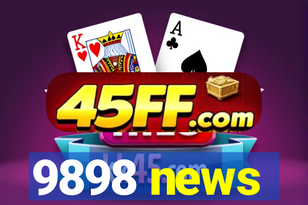 9898 news
